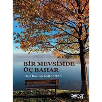 Bir Mevsimde Üç Bahar - Halil İbrahim Kahraman