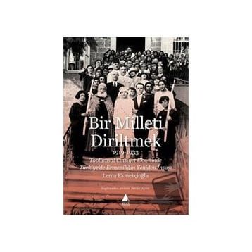 Bir Milleti Diriltmek 1919-1933 - Lerna Ekmekçioğlu