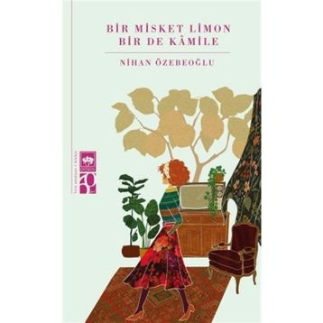 Bir Misket Limon Bir De Kamile Nihan Özebeoğlu