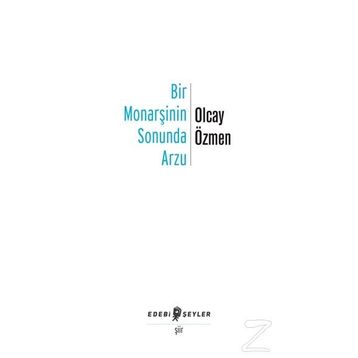 Bir Monarşinin Sonunda Arzu - Olcay Özmen