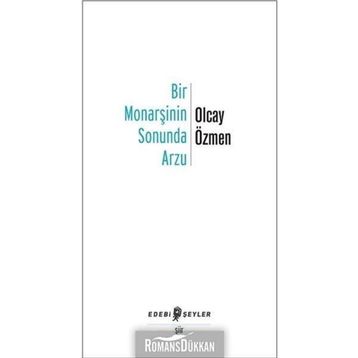 Bir Monarşinin Sonunda Arzu - Olcay Özmen