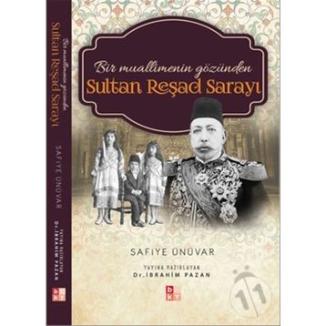 Bir Muallimenin Gözünden Sultan Reşad Sarayı - Safiye Ünüvar
