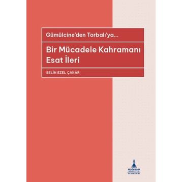 Bir Mücadele Kahramanı - Esat İleri - Selin Ezel Çakar