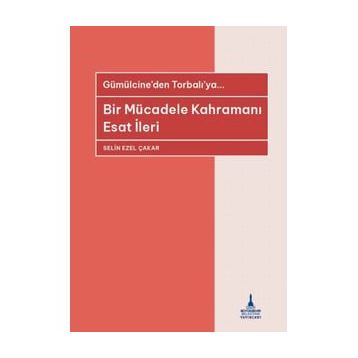 Bir Mücadele Kahramanı - Esat İleri - Selin Ezel Çakar