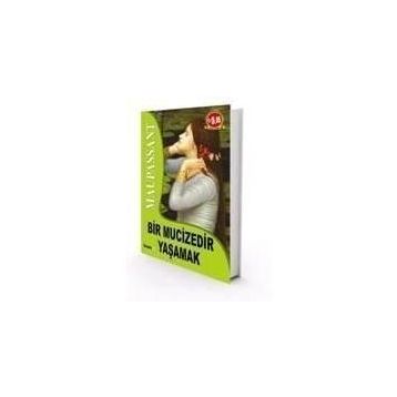 BIR MUCIZEDIR YAŞAMAK - GUY DE MAUPASSANT (ISBN:9789752544437)