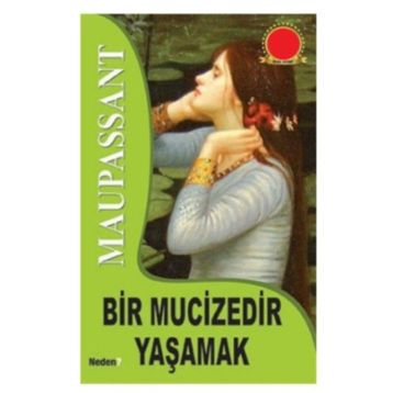 BIR MUCIZEDIR YAŞAMAK - GUY DE MAUPASSANT (ISBN:9789752544437)
