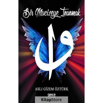 Bir Mucizeye İnanmak - Aslı Gizem Öztürk