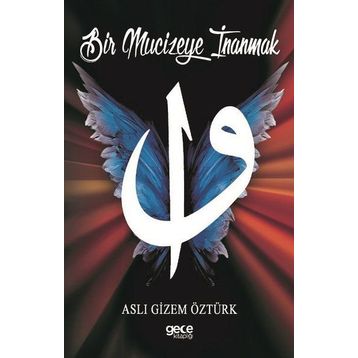 Bir Mucizeye İnanmak - Aslı Gizem Öztürk
