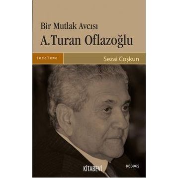 BIR MUTLAK AVCISI A. TURAN OFLAZOĞLU - SEZAI COŞKUN