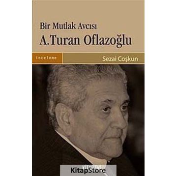 BIR MUTLAK AVCISI A. TURAN OFLAZOĞLU - SEZAI COŞKUN