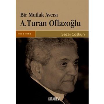 BIR MUTLAK AVCISI A. TURAN OFLAZOĞLU - SEZAI COŞKUN