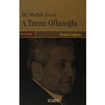 BIR MUTLAK AVCISI A. TURAN OFLAZOĞLU - SEZAI COŞKUN
