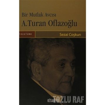 BIR MUTLAK AVCISI A. TURAN OFLAZOĞLU - SEZAI COŞKUN