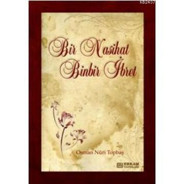BIR NASIHAT BINBIR İBRET - OSMAN NURI TOPBAŞ