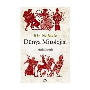 Bir Nefeste Dünya Mitolojisi - Mark Daniels