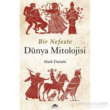 Bir Nefeste Dünya Mitolojisi - Mark Daniels