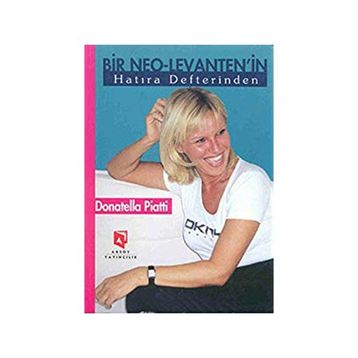 BIR NEO-LEVANTEN'IN HATIRA DEFTERINDEN - DONATELLA PIATTI