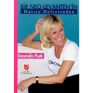 BIR NEO-LEVANTEN'IN HATIRA DEFTERINDEN - DONATELLA PIATTI