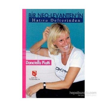 BIR NEO-LEVANTEN'IN HATIRA DEFTERINDEN - DONATELLA PIATTI