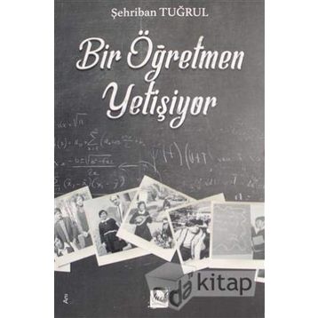 Bir Öğretmen Yetişiyor- Şehriban Tuğrul