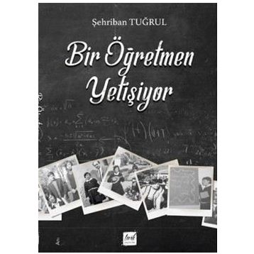 Bir Öğretmen Yetişiyor- Şehriban Tuğrul