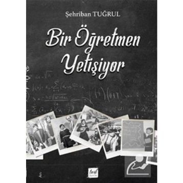 Bir Öğretmen Yetişiyor- Şehriban Tuğrul