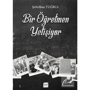 Bir Öğretmen Yetişiyor- Şehriban Tuğrul
