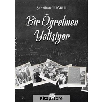 Bir Öğretmen Yetişiyor- Şehriban Tuğrul