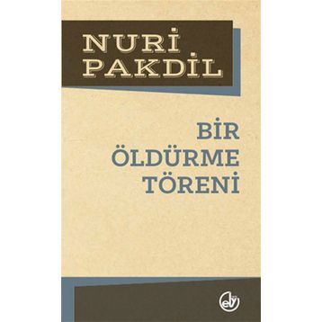 Bir Öldürme Töreni - Nuri Pakdil
