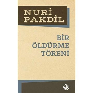 Bir Öldürme Töreni - Nuri Pakdil