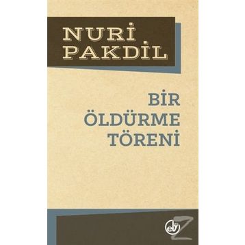 Bir Öldürme Töreni - Nuri Pakdil