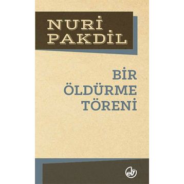 Bir Öldürme Töreni - Nuri Pakdil