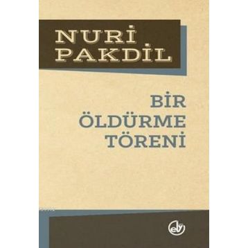 Bir Öldürme Töreni - Nuri Pakdil