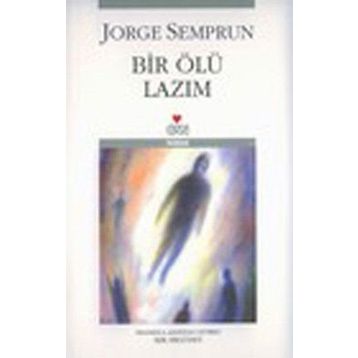 BIR ÖLÜ LAZIM - JORGE SEMPRUN