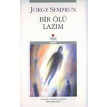 BIR ÖLÜ LAZIM - JORGE SEMPRUN