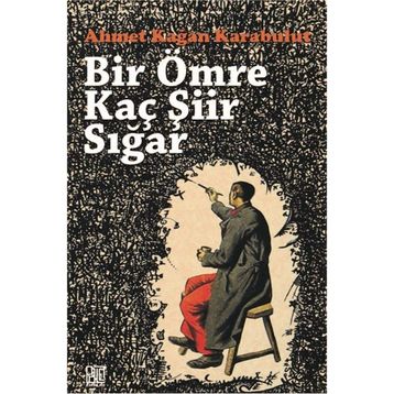 Bir Ömre Kaç Şiir Sığar - Ahmet Kağan Karabulut