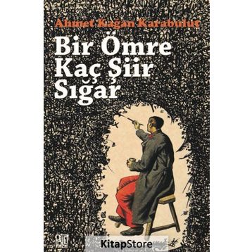 Bir Ömre Kaç Şiir Sığar - Ahmet Kağan Karabulut