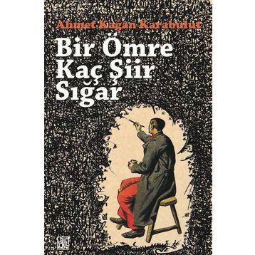 Bir Ömre Kaç Şiir Sığar - Ahmet Kağan Karabulut