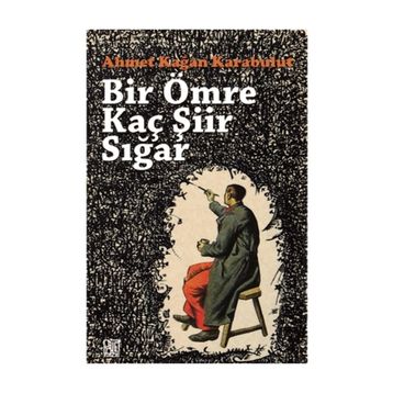 Bir Ömre Kaç Şiir Sığar - Ahmet Kağan Karabulut
