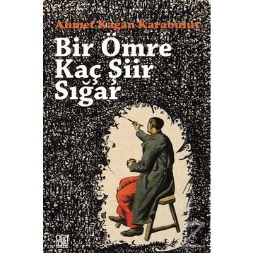 Bir Ömre Kaç Şiir Sığar - Ahmet Kağan Karabulut