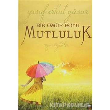 BIR ÖMÜR BOYU MUTLULUK - YUSUF ERKUT GÜSAR