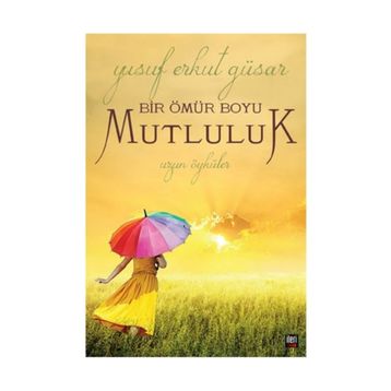 BIR ÖMÜR BOYU MUTLULUK - YUSUF ERKUT GÜSAR
