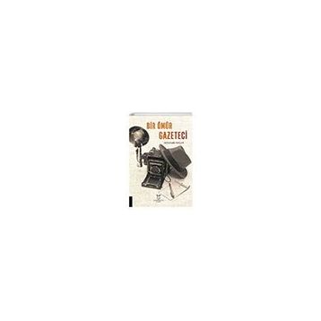 Bir Ömür Gazeteci - Abdulkadir Kaçar