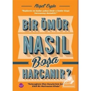 Bir Ömür Nasıl Boşa Harcanır Neşet Ergin