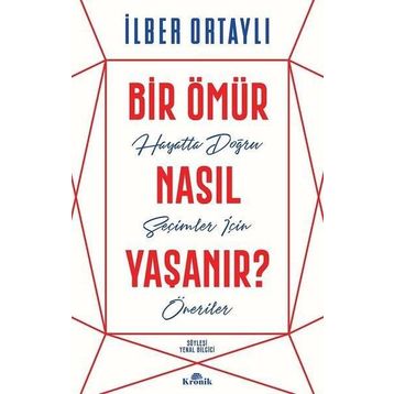 Bir Ömür Nasıl Yaşanır - İlber Ortaylı