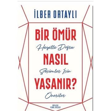 Bir Ömür Nasıl Yaşanır - İlber Ortaylı