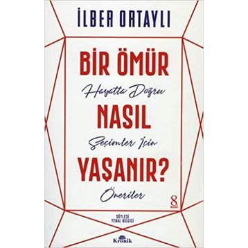 Bir Ömür Nasıl Yaşanır - İlber Ortaylı