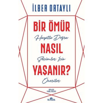 Bir Ömür Nasıl Yaşanır - İlber Ortaylı