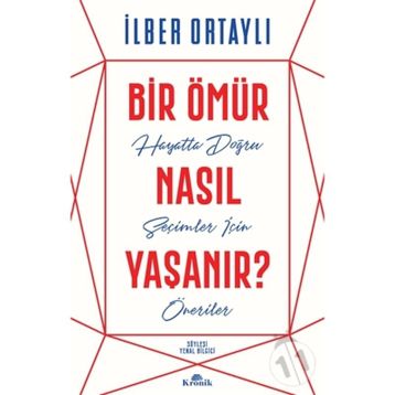 Bir Ömür Nasıl Yaşanır - İlber Ortaylı