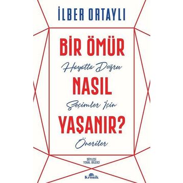 Bir Ömür Nasıl Yaşanır - İlber Ortaylı